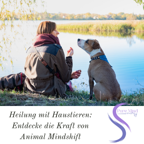 Heilung mit Haustieren - Entdecke die Kraft von Animal Mindshift